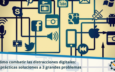 Cómo combatir las distracciones digitales: 7 prácticas soluciones a 3 grandes problemas