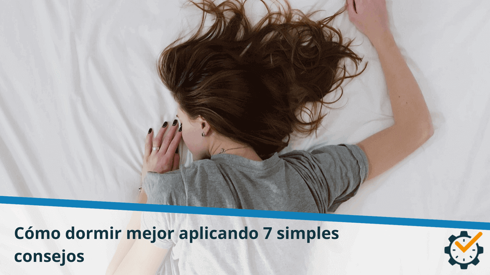 Cómo dormir mejor aplicando 7 simples consejos