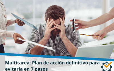 Multitarea: Plan de acción definitivo para evitarla en 7 pasos