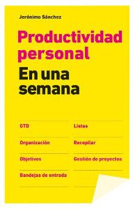 Productividad personal En una semana - Jeronimo Sanchez