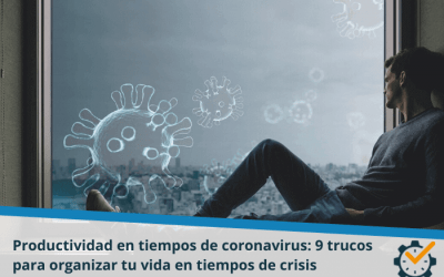 Productividad en tiempos de Coronavirus: 9 trucos para organizar tu vida en tiempos de crisis