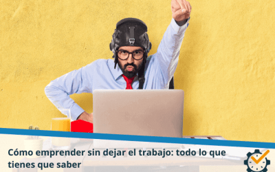 Cómo emprender sin dejar el trabajo: todo lo que tienes que saber